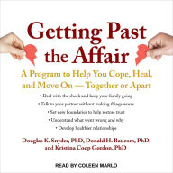 Getting Past the Affair: A Program to Help You Cope, Heal, and Move On -- Together or Apart - Douglas K. Snyder Ph.D.