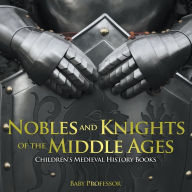 Nobles and Knights of the Middle Ages-Children's Medieval History Books