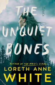 The Unquiet Bones: A Novel Loreth Anne White Author