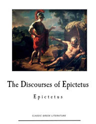 The Discourses of Epictetus: Epictetus - Epictetus