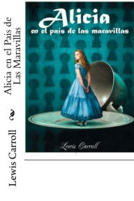 Alicia en el Pais de Las Maravillas (Spanish Edition) Lewis Carroll Author