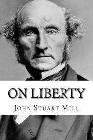 On Liberty John Stuart Mill John Stuart Mill Author