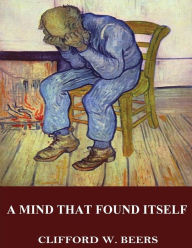 A Mind That Found Itself - Clifford W. Beers