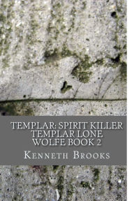 9781542554503 - Kenneth Brooks: Templar: Spirit Killer: Templar Lone Wolfe Book 2 - Book