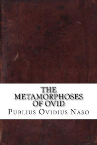 The Metamorphoses of Ovid - Publius Ovidius Naso