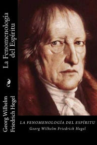 La Fenomenologia del Espiritu (Spanish Edition) Georg Wilhelm Friedrich Hegel Author