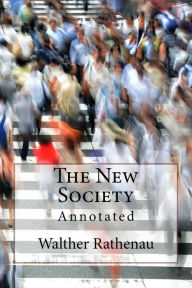 The New Society: Annotated Walther Rathenau Author