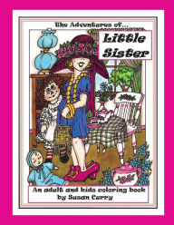 The Adventures of Little Sister: An adult and kids coloring book Susan Curry Author