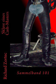 Sklave eines Cash-Masters, Sammelband 101: Band 1 - 3 - Richard Zortec