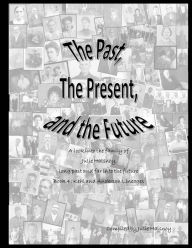The Past, The Present, and the Future: A look into the family of Julie Halsnoy: Book 4: The Kehl and Anderson Lineages - Julie Halsnoy
