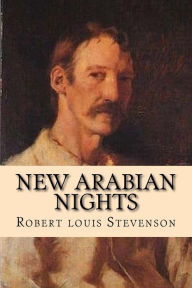 New Arabian nights Robert Louis Stevenson Author