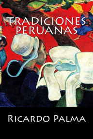 Tradiciones Peruanas Ricardo Palma Author