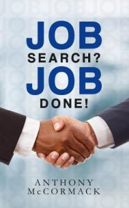 Job Search? Job Done! Mr Anthony S McCormack Author