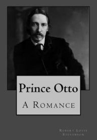 Prince Otto: A Romance Robert Louis Stevenson Author