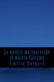 Le novelle marinaresche di mastro Catrame Emilio Salgari Author