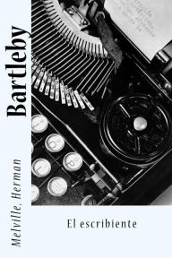 Bartleby: El escribiente Melville Herman Author