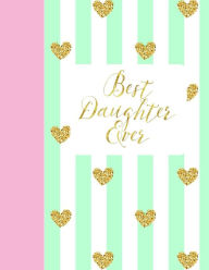 Best Daughter Ever: Europe Version 100 Page Sketchbook with Beginning Art Instruction Girls Journal Sweet 16th Birthday Gifts in All Departments ... Gifts for Daughter Mothers Day Card in Office