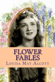 Flower Fables Louisa May Alcott Author