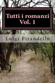 Tutti i romanzi Vol. 1 Luigi Pirandello Author