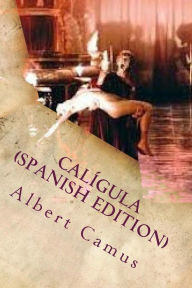 Calï¿½gula (Spanish Edition) Albert Camus Author