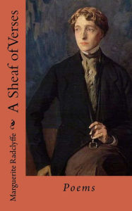 A Sheaf of Verses: Poems Marguerite Radclyffe-Hall Author