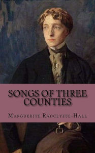 Songs of three Counties Marguerite Radclyffe-Hall Author