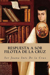 Respuesta a Sor Filotea de la Cruz - Sor Juana Inés De la Cruz