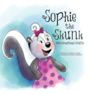 Sophie the Skunk Who Sometimes Stunk Kathryn G. Evans Author