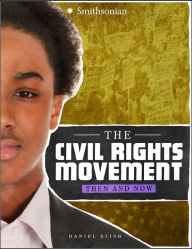 The Civil Rights Movement: Then and Now (America: 50 Years of Change Series) Dan Elish Author