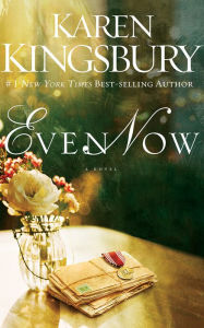 Even Now Karen Kingsbury Author