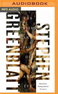 The Rise and Fall of Adam and Eve Stephen Greenblatt Author