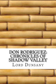 Don Rodriguez: Chronicles of Shadow Valley - Lord Dunsany