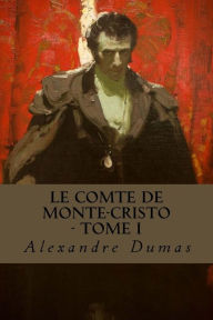 Le Comte de Monte-Cristo - Tome I - Alexandre Dumas