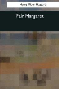 Fair Margaret H. Rider Haggard Author