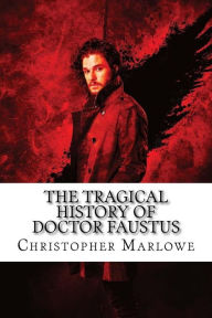 The Tragical History of Doctor Faustus Christopher Marlowe - Christopher Marlowe