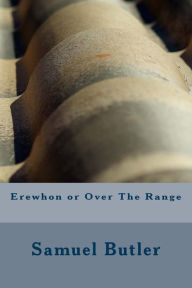 Erewhon or Over The Range Samuel Butler Author