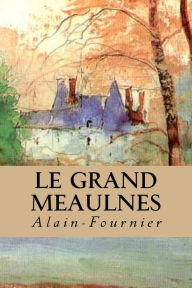 Le Grand Meaulnes Alain-Fournier Author