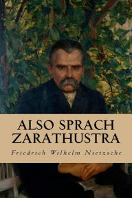 Also sprach Zarathustra Friedrich Wilhelm Nietzsche Author