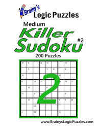 Brainy's Logic Puzzles Medium Killer Sudoku #2: 200 Puzzles Brainy's Logic Puzzles Author