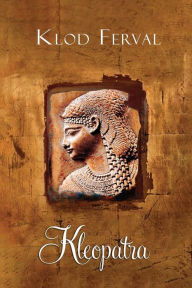 Kleopatra: egipatska kraljica Klod Ferval Author