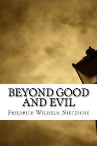 Beyond Good and Evil Friedrich Wilhelm Nietzsche Author