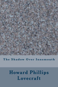 The Shadow Over Innsmouth - H. P. Lovecraft