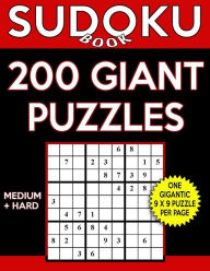 Sudoku Book 200 GIANT Puzzles, 100 Medium and 100 Hard: Sudoku Puzzle Book With One Gigantic Puzzle Per Page and Two Levels of Difficulty To Improve Y
