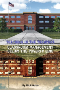Teaching in the Trenches: Classroom Management Below the Poverty Line - Rich Halas