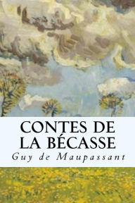 Contes de la Beacute;casse - Guy de Maupassant