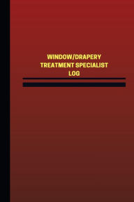 Window/Drapery Treatment Specialist Log (Logbook, Journal - 124 pages, 6 x 9 inc: Window/Drapery Treatment Specialist Logbook (Red Cover, Medium)