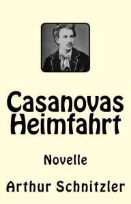Casanovas Heimfahrt: Novelle Arthur Schnitzler Author