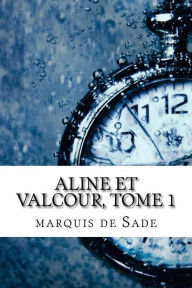 Aline et Valcour, tome 1 marquis de Sade Author