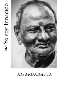 Yo soy Innacido Sri Nisargadatta Maharaj Author