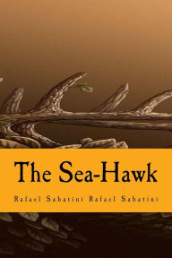 The Sea-Hawk Rafael Sabatini Rafael Sabatini Author